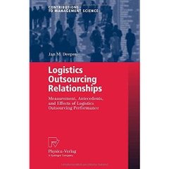 Logistics Outsourcing Relationships: Measurement, Antecedents, and Effects of Logistics Outsourcing Performance