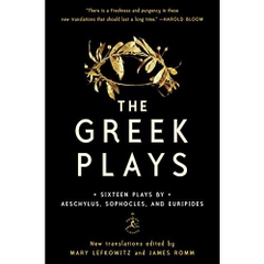 The Greek Plays: Sixteen Plays by Aeschylus, Sophocles, and Euripides