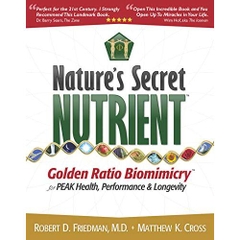 Nature's Secret Nutrient: Golden Ratio Biomimicry for PEAK Health, Performance & Longevity