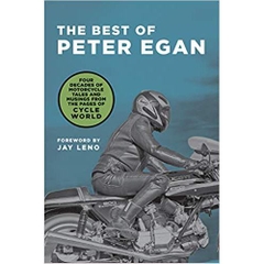 The Best of Peter Egan: Four Decades of Motorcycle Tales and Musings from the Pages of Cycle World