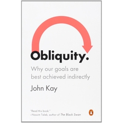 Obliquity: Why Our Goals Are Best Achieved Indirectly