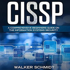 CISSP: A Comprehensive Beginners Guide on the Information Systems Security