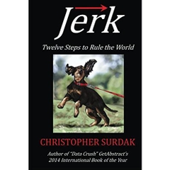 Jerk: Twelve Steps to Rule the World
