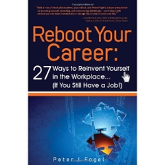 Reboot Your Career:27 Ways to Reinvent Yourself in the Workplace (If You Still Have a Job!)