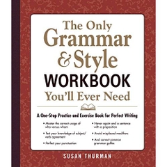 The Only Grammar & Style Workbook You'll Ever Need: A One-Stop Practice and Exercise Book for Perfect Writing