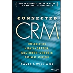 Connected CRM: Implementing a Data-Driven, Customer-Centric Business Strategy