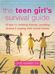 The Teen Girl's Survival Guide: Ten Tips for Making Friends, Avoiding Drama, and Coping with Social Stress (The Instant Help Solutions Series)