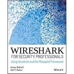 Wireshark for Security Professionals: Using Wireshark and the Metasploit Framework