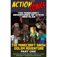 Action Comics: The Minecraft Adventures of Steve and Alex: The Minecraft Snow Golem Adventure Part 1