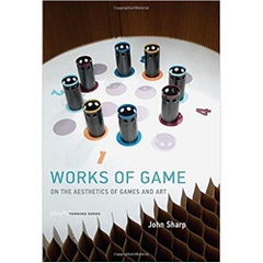 Works of Game: On the Aesthetics of Games and Art (Playful Thinking)