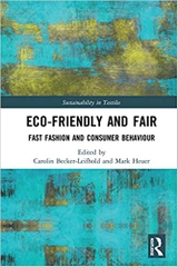 Eco-Friendly and Fair: Fast Fashion and Consumer Behaviour (Textile Institute Series: Responsibility and Sustainability)