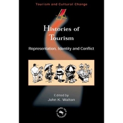 Histories of Tourism: Representation, Identity And Conflict