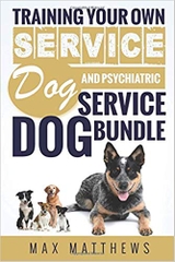 Service Dog: Training Your Own Service Dog AND Psychiatric Service Dog BUNDLE!