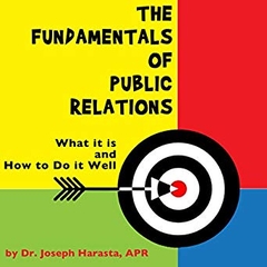 The Fundamentals of Public Relations: What It Is and How to Do It Well