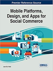 Mobile Platforms, Design, and Apps for Social Commerce (Advances in E-business Research)