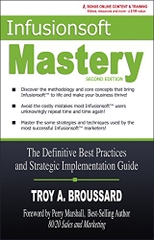 Infusionsoft Mastery: The Definitive Best Practices and Strategic Implementation Guide