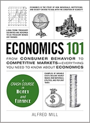 Economics 101: From Consumer Behavior to Competitive Markets--Everything You Need to Know About Economics (Adams 101)