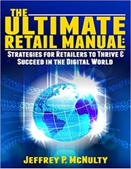 The Ultimate Retail Manual: Strategies for Retailers to Thrive & Succeed in the Digital WorldThe Ultimate Retail Manual: Strategies for Retailers to Thrive & Succeed in the Digital World