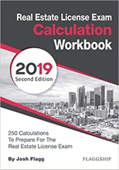 Real Estate License Exam Calculation Workbook: 250 Calculations to Prepare for the Real Estate License Exam (2019 Edition)
