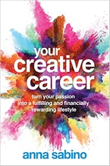 Your Creative Career: Turn Your Passion into a Fulfilling and Financially Rewarding Lifestyle