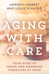 Aging with Care: Your Guide to Hiring and Managing Caregivers at Home