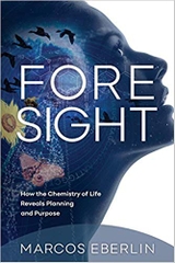 Foresight: How the Chemistry of Life Reveals Planning and Purpose