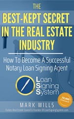 The Best Kept Secret In The Real Estate Industry: How To Become A Successful Notary Loan Signing Agent: From the Creator of America’s #1 Notary Signing Agent Training