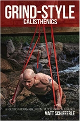 Grind Style Calisthenics: A Holistic Program For Building Muscle and Strength With Calisthenics