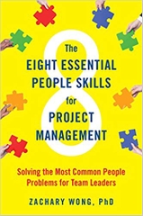 The Eight Essential People Skills for Project Management: Solving the Most Common People Problems for Team Leaders