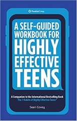 A Self-Guided Workbook for Highly Effective Teens: A Companion to the Best Selling 7 Habits of Highly Effective Teens