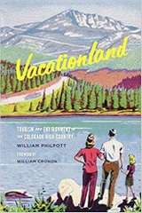 Vacationland: Tourism and Environment in the Colorado High Country (Weyerhaeuser Environmental Books)