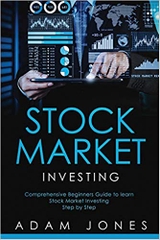 Stock Market Investing: Comprehensive Beginners Guide to learn Stock Market Step by Step