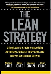 The Lean Strategy: Using Lean to Create Competitive Advantage, Unleash Innovation, and Deliver Sustainable Growth