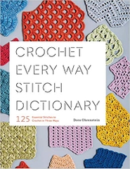 Crochet Every Way Stitch Dictionary: 125 Essential Stitches to Crochet in Three Ways