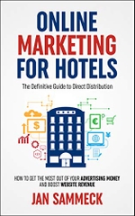 Online Marketing for Hotels: The Definitive Guide to Direct Distribution