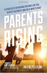 Parents Rising: 8 Strategies for Raising Kids Who Love God, Respect Authority, and Value What's Right