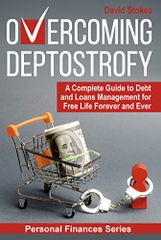 Overcoming Deptostrofy: A Complete Guide to Debt and Loans Management for Free Life Forever and Ever