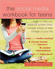 The Social Media Workbook for Teens: Skills to Help You Balance Screen Time, Manage Stress, and Take Charge of Your Life