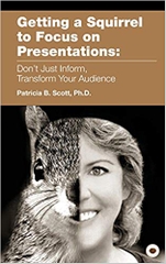 Getting a Squirrel to Focus on Presentations: Don't Just Inform, Transform Your Audience