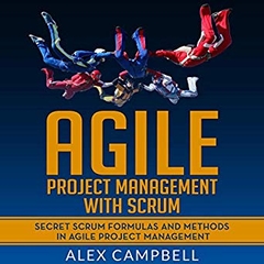 Agile Project Management with Scrum: Secret Scrum Formulas and Methods in Agile Project Management.