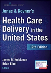 Jonas and Kovner's Health Care Delivery in the United States, 12th Edition – Highly Acclaimed US Health Care System Textbook for Graduate and Undergraduate Students, Book and Free eBook