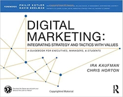 Digital Marketing: Integrating Strategy and Tactics with Values, A Guidebook for Executives, Managers, and Students