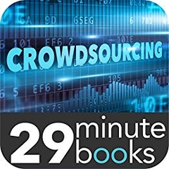 Crowdsourcing and crowdfunding for Entrepreneurs - 29 Minute Books