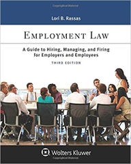 Employment Law: A Guide to Hiring, Managing, and Firing for Employers and Employees