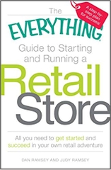 The Everything Guide to Starting and Running a Retail Store: All You Need to get Started and Succeed in Your Own Retail Adventure