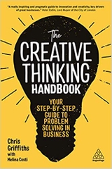 The Creative Thinking Handbook: Your Step-by-Step Guide to Problem Solving in Business