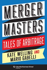 Merger Masters: Tales of Arbitrage (Columbia Business School Publishing)