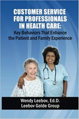 Customer Service for Professionals in Health Care: Key Behaviors That Enhance the Patient and Family Experience