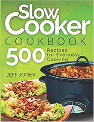 Slow Cooker Cookbook: 500 Recipes for Everyday Cooking