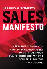 Jeffrey Gitomer's Sales Manifesto: Imperative Actions You Need to Take and Master to Dominate Your Competition and Win for Yourself...For the Next Decade